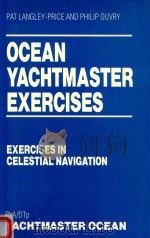 Ocean Yachtmaster Exercises: Exercises in Celestial Navigation   1986  PDF电子版封面  0229117929   