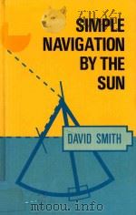 Simple Navigation by the Sun   1974  PDF电子版封面  0900335319  David Smith 