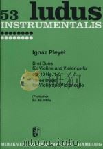 Drei Duos fur violin and Violoncello Op.13 no.1-3   1960  PDF电子版封面    Ignaz Pleyel 