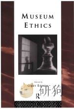 Museum ethics   1997  PDF电子版封面  0415152909  edited by Gary Edson. 