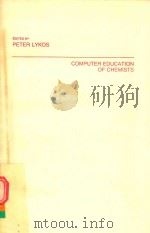 COMPUTER EDUCATION OF CHEMISTS   1984  PDF电子版封面    PETER LYKOS 