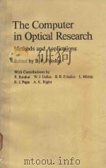 THE COMPUTER IN OPTICAL RESEARCH METHODS AND APPLI   1980  PDF电子版封面    R.BARAKAT，W.J.DALLAS，B.R.FRIED 