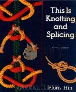 This is Knotting and Splicing Revised Edition   1991  PDF电子版封面  0688123295  Floris Hin 