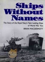 Ships Without NamesLThe Sotry of the Royal Navy's Tank Landing Ships of World War Two   1992  PDF电子版封面  1854091263   