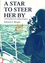 A Star to Steer Her by: A Self-Teaching Guide to Offshore Navigation   1983  PDF电子版封面  9780870333095;0870333097  Edward Bergin 
