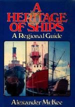 A Heritage of Ships: A Regional Guide   1988  PDF电子版封面  0285628550  Alexander Mckee 