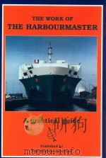 The Work of the Harbourmaster: A Practical Guide   1998  PDF电子版封面  1870077024   