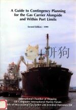 A Guide to Contingency Planning for the Gas Carrier Alongside and Within Port Limits Second Edition   1999  PDF电子版封面  1856091732   