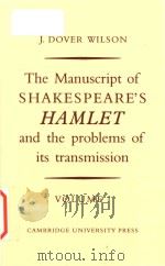 The manuscript of Shakespeare's Hamlet and the problems of its transmission: an essay in critic   1934  PDF电子版封面  0521747776  J.Dover Wilson 