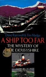 A Ship Too Far: The Mystery of the Derbyshire   1992  PDF电子版封面  0340569972   