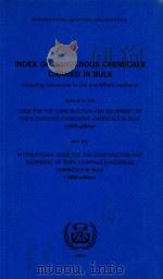 Index of Dangerous Chemicals Carried in Bulk(Including References to UN and MFAG Numbers)   1986  PDF电子版封面  9280112212X   