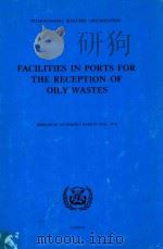 Facilities in Ports for the Reception of Oily Wastes: Results of an Enquiry Made in 1976-1978（1980 PDF版）
