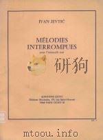 Melodies interrompues pour violoncelle seul   1982  PDF电子版封面    Ivan Jevtic曲 