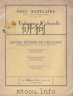La Technique du violoncelle: Douze etudes de velocite   1944  PDF电子版封面     