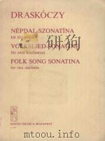 Nepdal-Szonatina Ket klarinetra Volkslied-sonatine fur zwei klarinetten Folk song sonatina: for two   1981  PDF电子版封面    D.Laszlo曲 