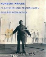 NORBERT KRICKE PLASTIKEN UND ZEICHNUNGEN EINE RETROSPEKTIVE     PDF电子版封面     