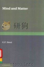 MIND & MATTER THE FIRST OF TWO VOLUMES BASED ON THE GIFFORD LECTURES DELIVERED IN THE UNIVERSITY OF   1931  PDF电子版封面  1107616615  G.F.STOUT 