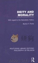DEITY AND MORALITY WITH REGARD TO THE NATURALISTIC FALLACY VOLUME 31   1968  PDF电子版封面  0415822183  BURTON F.PORTER 