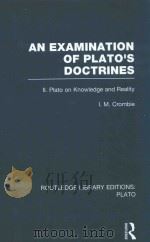 AN EXAMINATION OF PLATO'S DOCTRINES II.PLATO ON KNOWLEDGE AND REALITY（1963 PDF版）