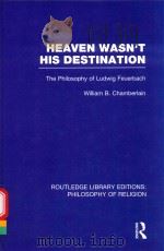 HEAVEN WASN'T HIS DESTINATION THE PHILOSOPHY OF LUDWIG FEUERBACH VOLUME 7（1941 PDF版）