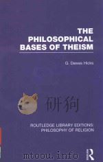 THE PHILOSOPHICAL BASES OF THEISM VOLUME 17   1937  PDF电子版封面  0415822374  G.DAWES HICKS 