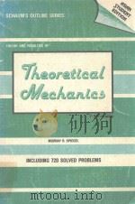 SCHAUM'S OUTLINE OF THEORY AND PROBLEMS OF THEORETICAL MECHANICS SI(METRIC)EDITION   1983  PDF电子版封面  0070990255   
