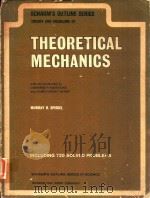SCHAUM'S OUTLINE OF THEORY AND PROBLEMS OF THEORETICAL MECHANICS WITH AN INTRODUCTION TO LAGRAN   1967  PDF电子版封面  070602328   