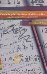 EXTENDING THE FRONTIERS OF MATHEMATICS INQUIRIES INTO PROOF AND ARGUMENTATION   1963  PDF电子版封面  0470412220  EDWARD B.BURGER 