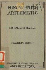 FUNDAMENTAL ARITHMETIC TEACHER'S BOOK I WITH NOTES AND ANSWERS   1961  PDF电子版封面    P.B.BALLARD 