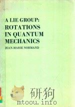 A LIE GROUP: ROTATIONS IN QUANTUM MECHANICS   1980  PDF电子版封面  0444861254  JEAN-MARIE NORMAND 