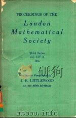 PROCEEDINGS OF THE LONDON MATHEMATICAL SOCIETY THIRD SERIES VOLUME XIVA 1965   1965  PDF电子版封面    J.E.LITTLEWOOD 