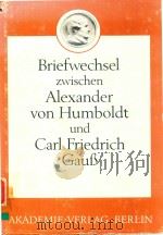 BRIEFWECHSEL ZWISCHEN ALEXANDER VON HUMBOLDT UND CARL FRIEDRICH GAUSS   1977  PDF电子版封面     