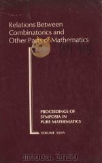 PROCEEDINGS OF SYMPOSIA IN PURE MATHEMATICS VOLUME XXXIV RELATIONS BETWEEN COMBINATORICS AND OTHER P   1979  PDF电子版封面  0821814346   