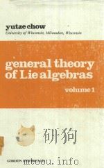 GENERAL THEORY OF LIE ALGEBRAS VOLUME ONE   1978  PDF电子版封面  0677038909  YUTZE CHOW 