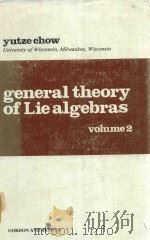 GENERAL THEORY OF LIE ALGEBRAS VOLUME TWO   1978  PDF电子版封面  0677038909  YUTZE CHOW 