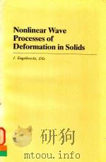 NONLINEAR WAVE PROCESSES OF DEFORMATION IN SOLIDS   1983  PDF电子版封面  0273085743  J.ENGELBRECHT 