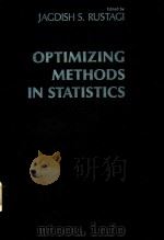 OPTIMIZING METHODS IN STATISTICS PROCEEDINGS OF AN INTERNATIONAL CONFERENCE   1979  PDF电子版封面  0126045801  JAGDISH S.RUSTAGI 