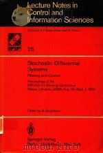 LECTURE NOTES IN CONTROL AND INFORMATION SCIENCES 25 STOCHASTIC DIFFERENTIAL SYSTEMS FILTERING AND C（1980 PDF版）