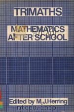 TRIMATHS MATHEMATICS AFTER SCHOOL   1980  PDF电子版封面    M.J.HERRING 