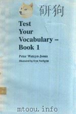 TEST YOUR VOCABULARY BOOK 1   1980  PDF电子版封面    PETER WATCYN JONES 