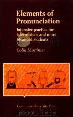 Elements of Pronunciation Intensive Practice for Intermediate and More Advanced Students   1985  PDF电子版封面  0521269385  Colin Mortimer 