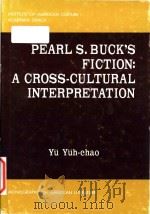 Pearl S.Buck's fiction: a cross-cultural interpretation   1981  PDF电子版封面  0000011849  Yu Yuh-chao 
