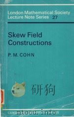 SKEW FIELD CONSTRUCTIONS   1977  PDF电子版封面  0521214971  P.M.COHN 