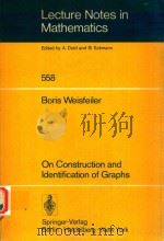 LECTURE NOTES IN MATHEMATICS 558 ON CONSTRUCTION AND IDENTIFICATION OF GRAPHS   1976  PDF电子版封面  3540080511  BORIS WEISFEILER 