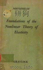 FOUNDATIONS OF THE NONLINEAR THEORY OF ELASTICITY   1957  PDF电子版封面    V.V.NOVOZHILOV 