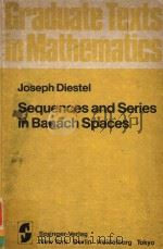 SEQUENCES AND SERIES IN BANACH SPACES   1984  PDF电子版封面  0387908595  JOSEPH DIESTEL 