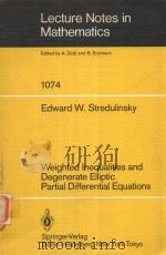LECTURE NOTES IN MATHEMATICS 1074 WEIGHTED INEQUALITIES AND DEGENERATE ELLIPTIC PARTIAL DIFFERENTIAL   1984  PDF电子版封面  3540133704  W.STREDULINSKY 