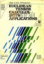 EUCLIDEAN TENSOR CALCULUS WITH APPLICATIONS   1983  PDF电子版封面  0856263303   