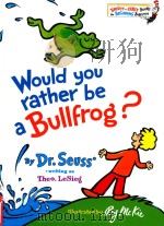 Would you rather be a bullfrog?   1975  PDF电子版封面  9780394831282  Theo LeSieg; Roy McKie 