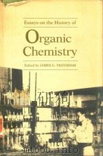 ESSAYS ON THE HISTORY OF ORGANIC CHEMISTRY   1987  PDF电子版封面  0807112933  JAMES G.TRAYNHAM 